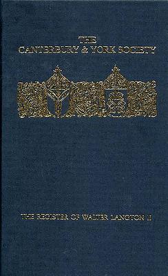 The Register of Walter Langton, Bishop of Coventry and Lichfield, 1296-1321: volume II