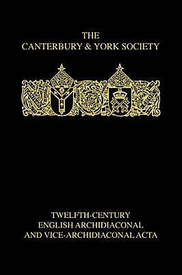 Twelfth-Century English Archidiaconal and Vice-Archidiaconal Acta