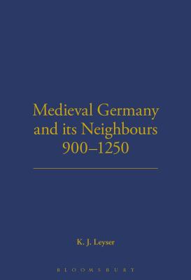 Medieval Germany and its Neighbours, 900-1250