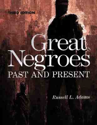 Great Negroes: Past and Present Volume 1