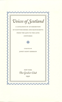 Voices of Scotland - A Catalogue of an Exhibition of Scottish Books and Manuscripts from the 15th to the 20th Centuries