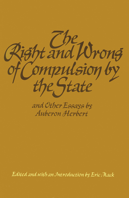 Right & Wrong of Compulsion by the State, & other Essays