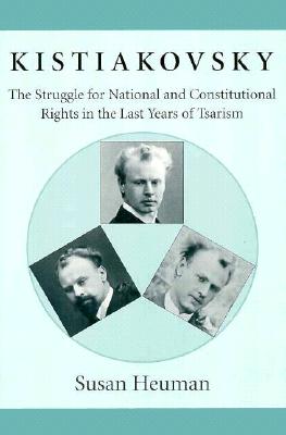 Kistiakovsky – The Struggle for National & Constitutional Rights in the Last Years of Tsarism (Paper)