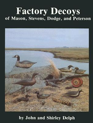 Factory Decoys of Mason, Stevens, Dodge and Peterson