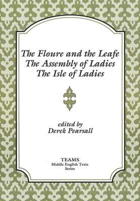 The Floure and the Leafe, The Assembly of Ladies, The Isle of Ladies