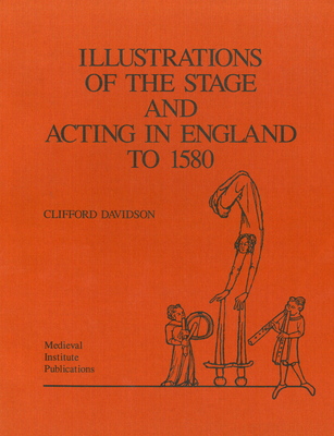 Illustrations of the Stage and Acting in England to 1580