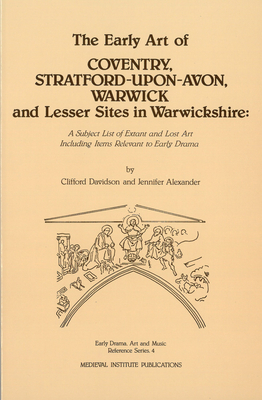 The Early Art of Coventry, Stratford-upon-Avon, Warwick, and Lesser Sites in Warwickshire