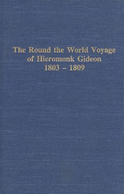 Round the World Voyage of Hieromonk Gideon 1803-1809