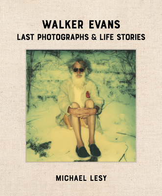 Walker Evans: Last Photographs & Life Stories