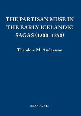 The Partisan Muse in the Early Icelandic Sagas (1200-1250)