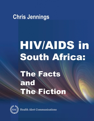 HIV/AIDS in South Africa - The Facts and The Fiction