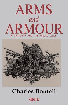 Arms And Armour In Antiquity And The Middle Ages