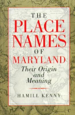 The Place Names of Maryland - Their Origin and Meaning