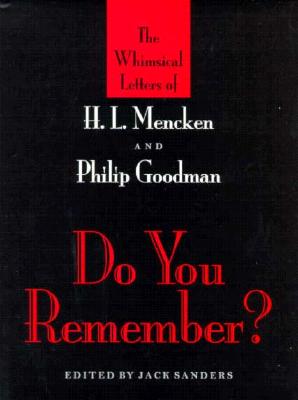 Do You Remember? - The Whimsical Letters of H L Mencken and Phillip Goodman