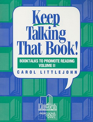 Keep Talking that Book! Booktalks to Promote Reading, Volume 2