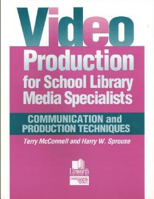 Video Production for School Library Media Specialists