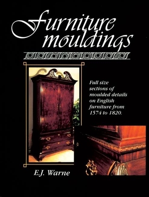 Furniture Mouldings: Full-size Selections of Moulded Details on English Furniture from 1574 to 1820