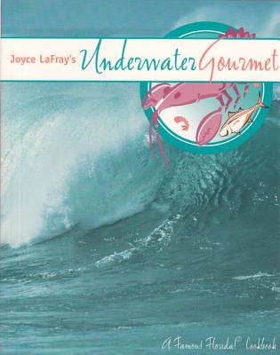 Joyce LaFray''s Underwater Gourmet