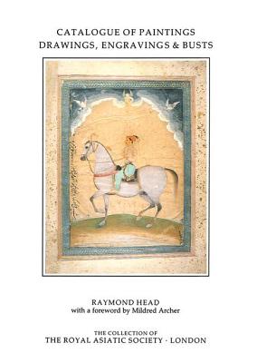 Catalogue of Paintings, Drawings, Engravings and Busts in the Collection of the Royal Asiatic Society