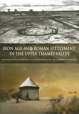 Iron Age and Roman Settlement in the Upper Thames Valley