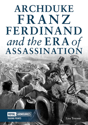 Archduke Franz Ferdinand and the Era of Assassination