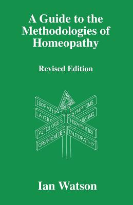 A Guide to the Methodologies of Homeopathy