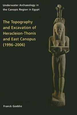 Topography and Excavation of Heracleion-Thonis and East Canopus (1996-2006)