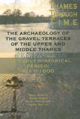 The Archaeology of the Gravel Terraces of the Upper and Middle Thames