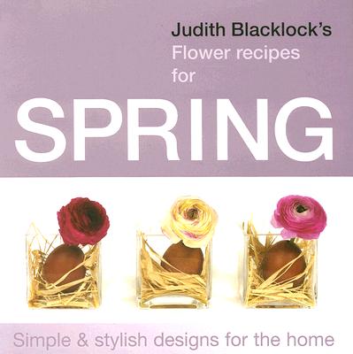 Judith Blacklock''s Flower Recipes for Spring