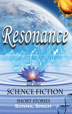 Resonance and Other Science Fiction Short Stories