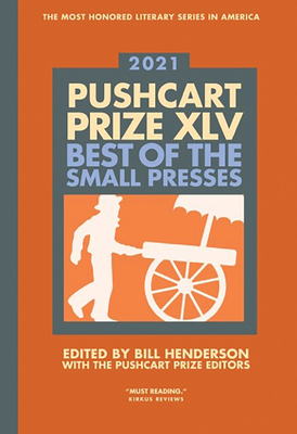 The Pushcart Prize XLV – Best of the Small Presses 2021 Edition
