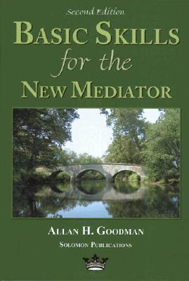 Basic Skills for the New Mediator, 2nd Edition