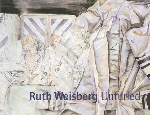 Ruth Weisberg Unfurled