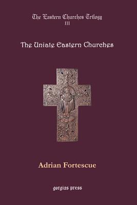 The Eastern Churches Trilogy: The Uniate Eastern Churches