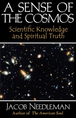 Sense of the Cosmos Scientific Knowledge and Spiritual Truth