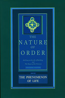 The Phenomenon of Life: The Nature of Order, Book 1