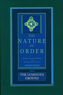 The Luminous Ground: The Nature of Order, Book 4