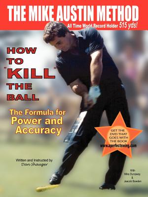 How to "KILL" the Ball/The Formula for Power and Accuracy