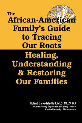 The African American Family's Guide to Tracing Our Roots