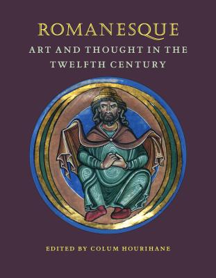 Romanesque Art and Thought in the Twelfth Century