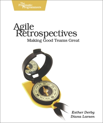 Agile Retrospectives - Making Good Teams Great