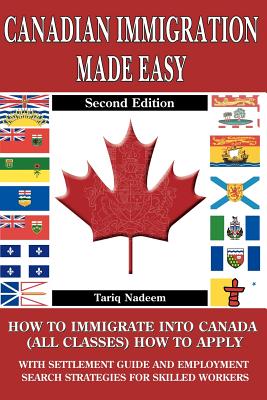 Canadian Immigration Made Easy - 2nd Edition