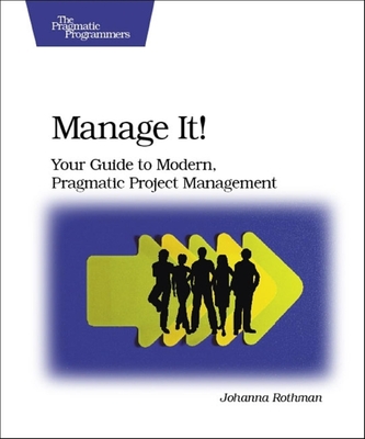 Manage It! Your Guide to Modern, Pragmatic Project  Mangagement