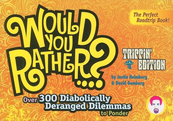 Would You Rather...?: Trippin' Edition