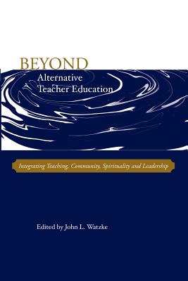 Beyond Alternative Teacher Education