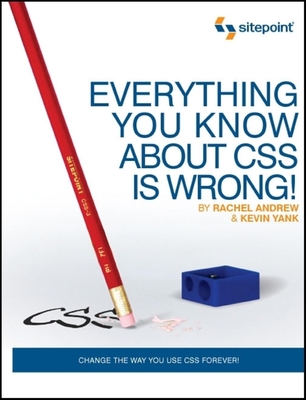 Everything You Know about CSS is Wrong!