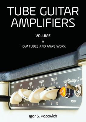 Tube Guitar Amplifiers Volume 1