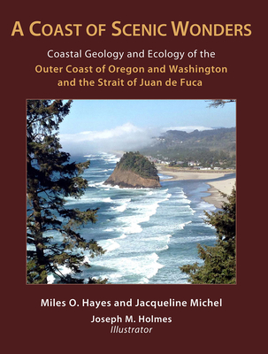 A Coast of Scenic Wonders - Coastal Geology and Ecology of the Outer Coast of Oregon and Washington and the Strait of Juan de Fuca