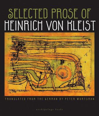 The Selected Prose Of Heinrich Von Kleist