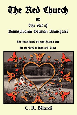 The Red Church or The Art of Pennsylvania German Braucherei